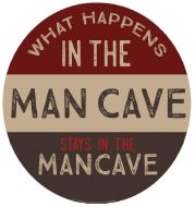 15" Dome Sign "Happens in Man Cave"