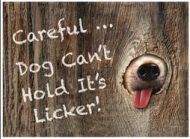 12 x 17 Metal Sign "Dog Can't Hold Licker"
