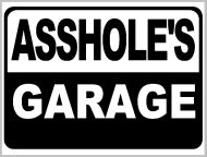 12 x 16 Metal Sign "Asshole's Garage"